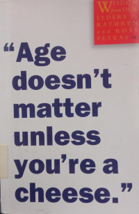 Image of Age Doesn't Matter Unless You're a Cheese