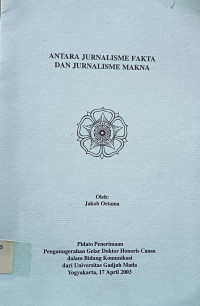 Image of Antara Jurnalisme Fakta dan Jurnalisme Makna