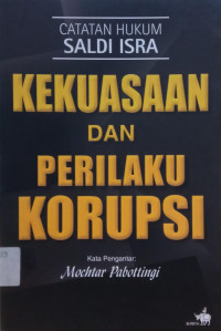 Image of Catatan Hukum Saldi Isra: Kekuasaan dan Perilaku Korupsi