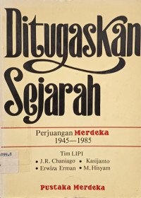 Image of Ditugaskan Sejarah: Perjuangan Merdeka 1945-1985