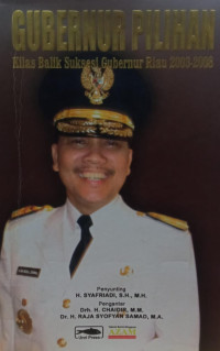 Image of Gubernur Pilihan: KIlas Balik Suksesi Gubernur Riau 2003-2008