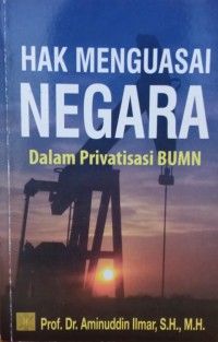 Image of Hak Menguasai Negara: Dalam Privatisasi BUMN