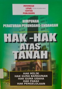 Image of Himpunan Peraturan Perundang-Undangan: Hak-Hak Atas Tanah