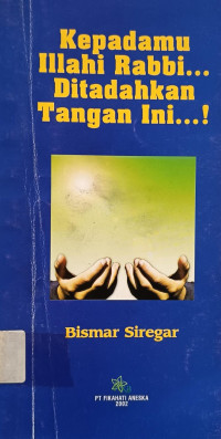 Image of Kepadamu Illahi Rabbi, Ditadahkan Tangan Ini