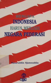 Image of Mengapa Indonesia Harus Menjadi Negara Federasi