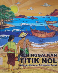 Image of Meninggalkan Titik Nol: Nelayan Melawan Perlakuan Buruk