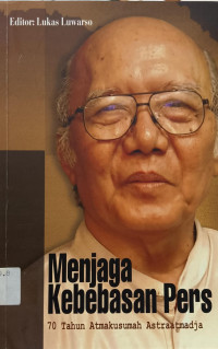 Image of Menjaga Kebebasan Pers: 70 Tahun Atmakusumah Astraatmadja