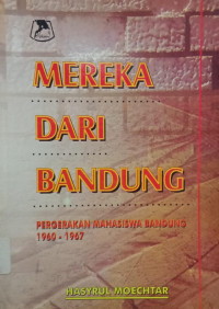 Image of Mereka Dari Bandung: Pergerakan Mahasiswa Bandung 1960-1967