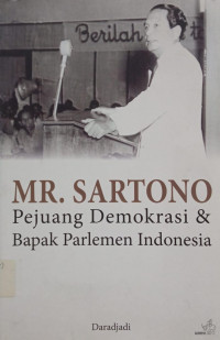 Image of Mr. Sartono: Pejuang Demokrasi dan Bapak Parlemen Indonesia