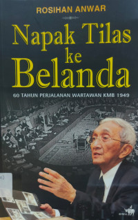 Image of Napak Tilas Ke Belanda: 60 Tahun Perjalanan Wartawan KMB 1949