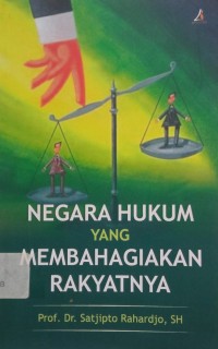 Image of Negara Hukum Yang Membahagiakan Rakyatnya