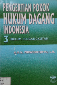 Image of Pengertian Pokok Hukum Dagang Indonesia 3: Hukum Pengangkutan