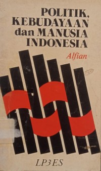 Image of Politik, Kebudayaan, dan Manusia Indonesia