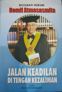 Image of Romli Atmasasmita: Jalan Keadilan Di Tengah Kezaliman