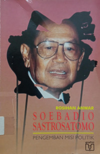 Image of Soebadio Sastrosatomo: Pengemban Misi Politik