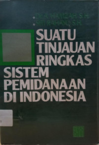 Image of Suatu Tinjauan Ringkas Sistem Pemidanaan di Indonesia