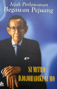 Image of Sumitro Djojohadikusumo: Jejak Perlawanan Begawan Pejuang