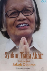 Image of Syukur Tiada Akhir: Jejak Langkah Jakob Oetama