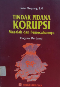 Image of Tindak Pidana Korupsi: Masalah dan Pemecahannya Bagian Pertama