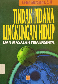 Image of Tindak Pidana Lingkungan Hidup dan Masalah Prevensinya
