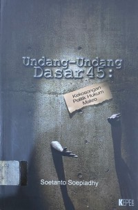 Image of Undang-Undang Dasar 45: Kekosongan Politik Hukum Makro